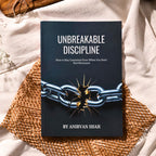 Unbreakable Discipline: The Complete Guide to Staying Consistent, Building Strong Habits (E-Book)