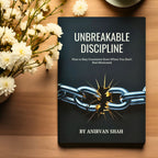 Unbreakable Discipline: The Complete Guide to Staying Consistent, Building Strong Habits (E-Book)
