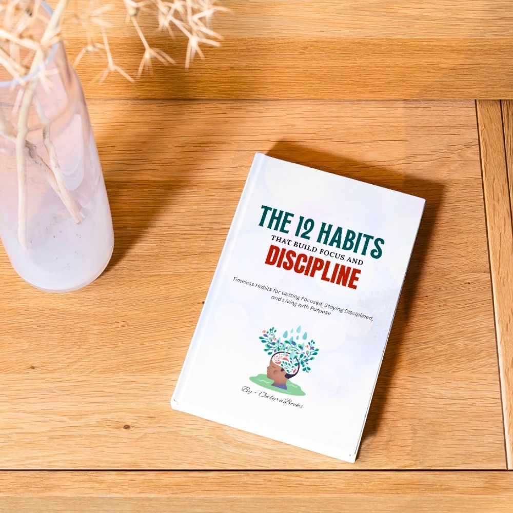 The 12 Habits That Build Focus and Discipline