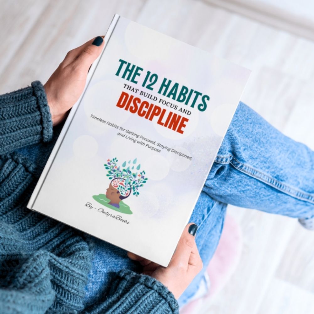 The 12 Habits That Build Focus and Discipline