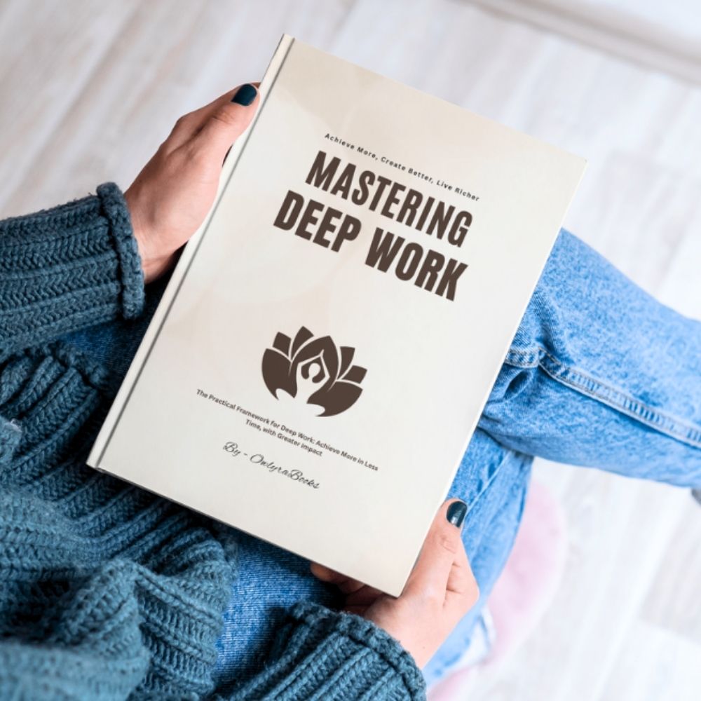 Mastering Deep Work: Achieve More, Create Better, Live Richer